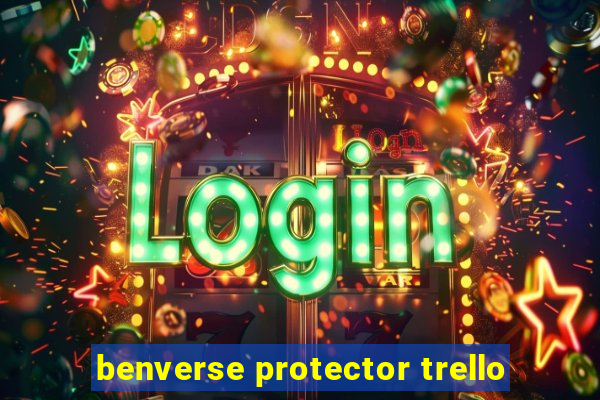 benverse protector trello